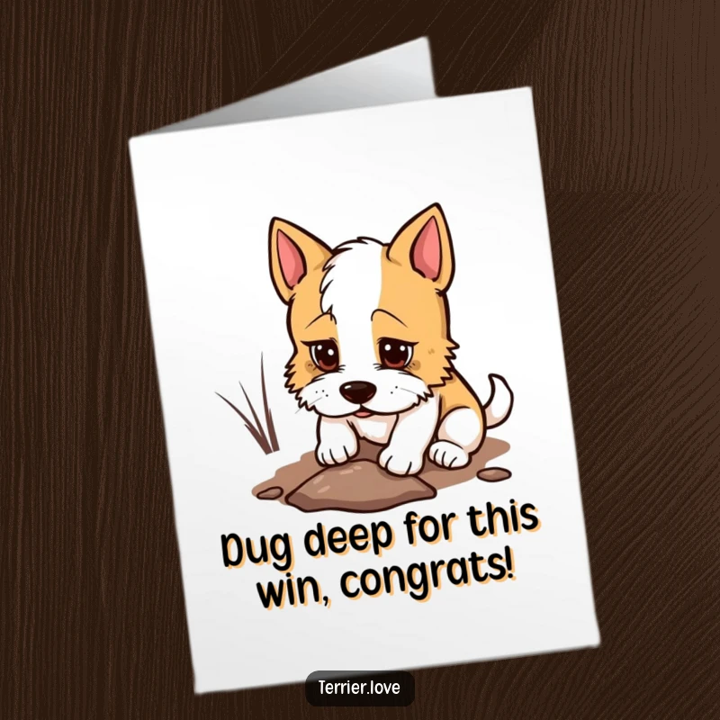Funny Free Printable Terrier Congrats Card: Terrier dog digging a hole with determined look, digging for success, downloadable art.