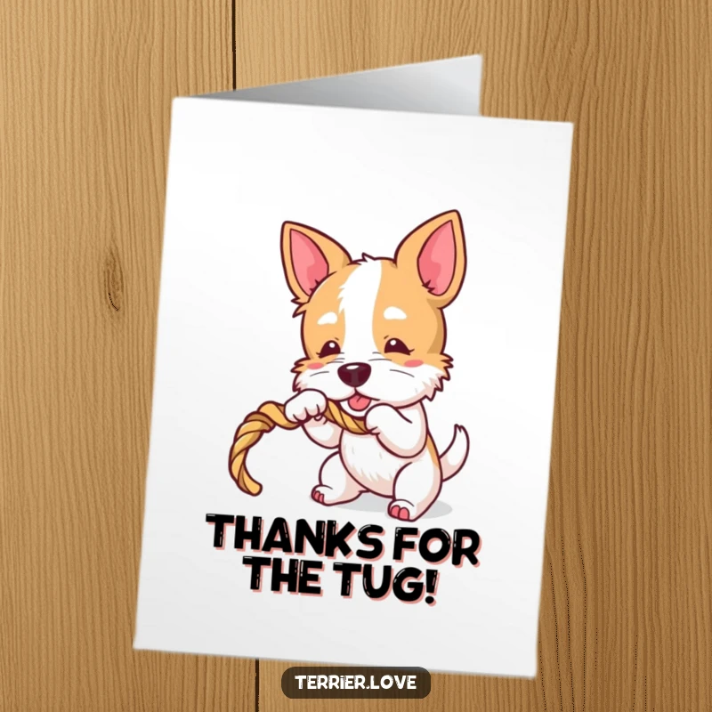 Funny Free Printable Terrier Thank You Card: Terrier dog playfully tugging on a rope toy, expressing thanks.